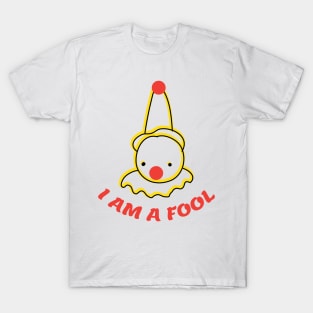 I am a fool funny sad clown T-Shirt